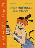 ABSINTHE – Trésors et confidences d'une collection